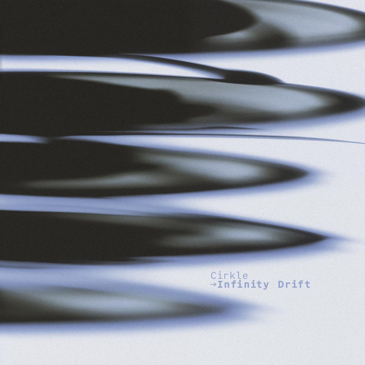 Cirkle — Infinity Drift vinyl cover